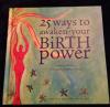 25 Ways to Awaken your Birth Power